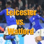 Leicester - Watford bahis tahminleri