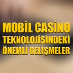 Mobil casino teknolojisindeki önemli gelişmeler