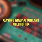 Casino masa oyunları nelerdir ?